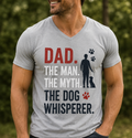 Dad. The Man. The Myth. The Dog Whisperer Tee
