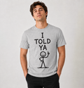 I Told Ya Graphic T-shirt