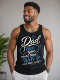 Dad I Love You More Than WiFi Tank Top