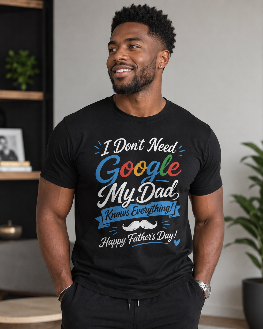 I Don't Need Google My Dad Knows Everything T-Shirt