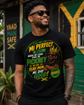 Mi Nah Say Mi Perfect But... Jamaican Father's Day Graphic Tee