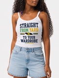 Straight From Yard To Your Wardrobe Tank Top